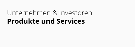  Unternehmen & Investoren  Produkte und Services 